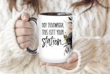 Hey Trainweck This Isn't Your Station | Mug