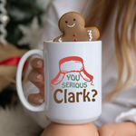 Taylored to You - 15 oz mug, Christmas Mug, You Serious Clark Christmas Mug